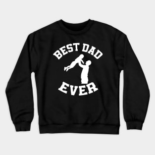 best dad ever happy fathers day Crewneck Sweatshirt